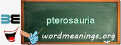 WordMeaning blackboard for pterosauria